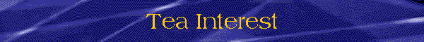 Tea Interest