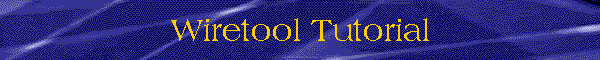 Wiretool Tutorial